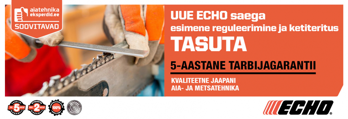 UUE ECHO saega esimene reguleerimine ja ketiteritus tasuta – 5-aastane tarbijagarantii. ECHO aia- ja metsatehnika